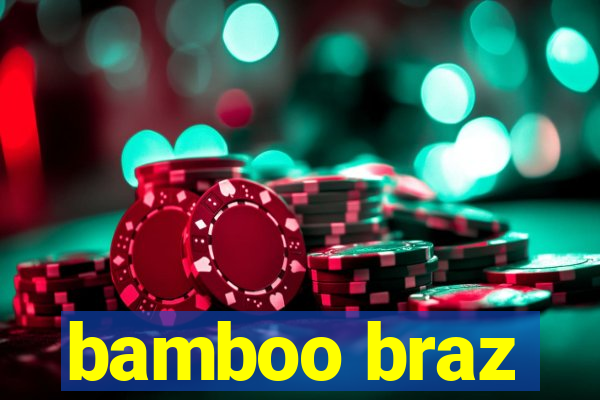 bamboo braz